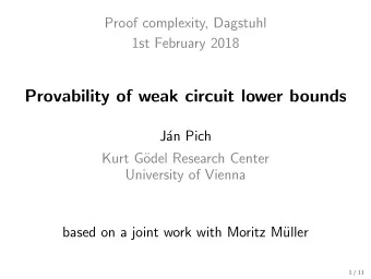 Provability of weak circuit lower bounds  J  an Pich  Kurt G  odel Research Center  University