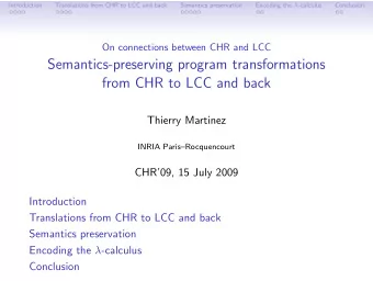 Semantics-preserving program transformations  from CHR to LCC and back  Thierry Martinez  INRIA