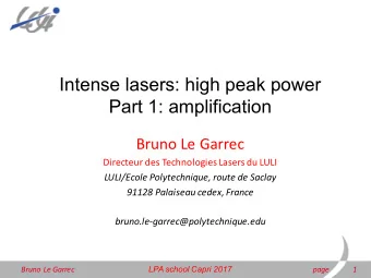 Intense lasers: high peak power  Part 1: amplification  Bruno Le Garrec  Directeur des Technologies