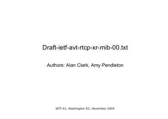 Draft-ietf-avt-rtcp-xr-mib-00.txt  Authors: Alan Clark, Amy Pendleton  IETF 61, Washington DC,