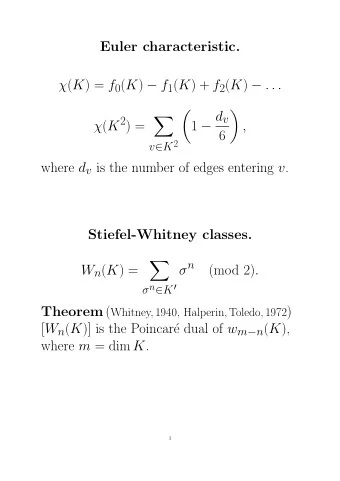 Euler characteristic.  ( K ) = f 0 ( K )  f 1 ( K ) + f 2 ( K )  . . .       1