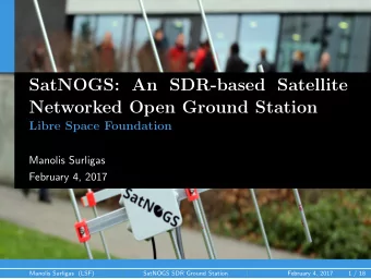 SatNOGS: An SDR-based Satellite  Networked Open Ground Station  Libre Space Foundation  Manolis