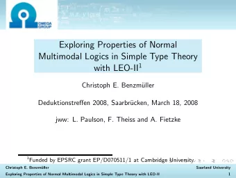 Exploring Properties of Normal  Multimodal Logics in Simple Type Theory with LEO-II 1  Christoph E.