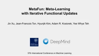 MetaFun: Meta-Learning  with Iterative Functional Updates  Jin Xu, Jean-Francois Ton, Hyunjik Kim,