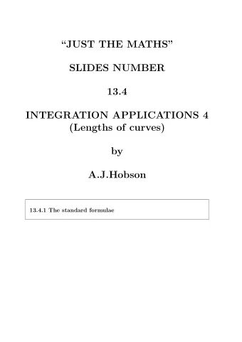 JUST THE MATHS  SLIDES NUMBER  13.4  INTEGRATION APPLICATIONS 4  (Lengths of curves)  by