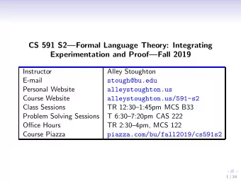CS 591 S2Formal Language Theory: Integrating  Experimentation and ProofFall 2019  Instructor