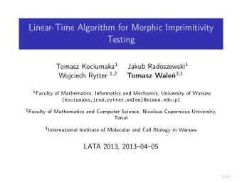 Linear-Time Algorithm for Morphic Imprimitivity  Testing Tomasz Kociumaka 1 Jakub Radoszewski 1