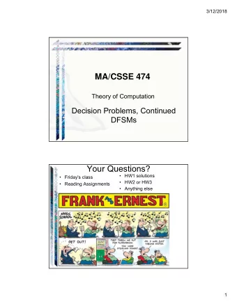 MA/CSSE 474  Theory of Computation  Decision Problems, Continued  DFSMs  Your Questions?   HW1