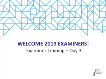 WELCOME 2019 EXAMINERS!  Examiner Training  Day 3  1  Welcome Back!  Review Ground Rules