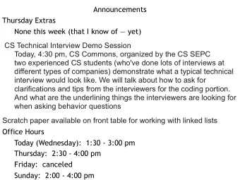 Announcements  Thursday Extras  None this week (that I know of  yet)  CS Technical Interview