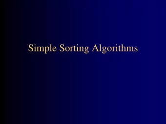 Simple Sorting Algorithms  Review of Quick Sort  Pick a pivot, arrange other  elements based on if