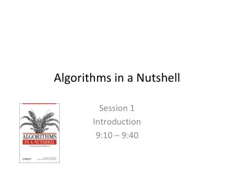 AlgorithmsinaNutshell  Session1  Introduction  9:109:40  Outline
