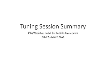 Tuning Session Summary  ICFA Workshop on ML for Particle Accelerators  Feb 27  Mar 2, SLAC