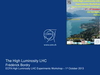 The High Luminosity LHC  Frdrick Bordry ECFA High Luminosity LHC Experiments Workshop  1 st