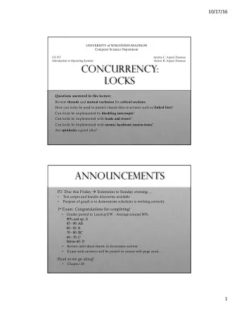 Concurrency:  Locks  Questions answered in this lecture: Review threads and mutual exclusion for