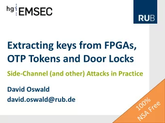 Extracting keys from FPGAs,  OTP Tokens and Door Locks Side-Channel (and other) Attacks in Practice