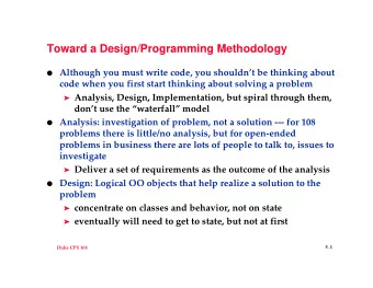 Toward a Design/Programming Methodology  Although you must write code, you shouldnt be