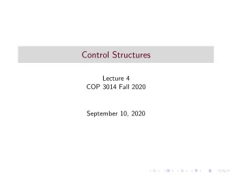Control Structures  Lecture 4  COP 3014 Fall 2020  September 10, 2020  Control Flow  Control flow