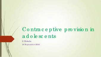 Co ntra c e ptive  pro visio n in  a do le sc e nts  S. Muka ka  24 Se pte mb e r 2016  Ba c kg ro