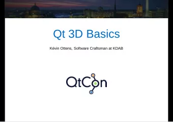 Qt 3D Basics  Kvin Ottens, Software Craftsman at KDAB  Qt 3D Basics  Feature Set  Entity