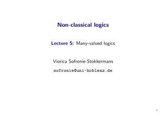 Non-classical logics Lecture 5: Many-valued logics  Viorica Sofronie-Stokkermans