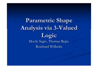 Parametric Shape  Parametric Shape  Analysis via 3-  -Valued  Valued  Analysis via 3  Logic  Logic