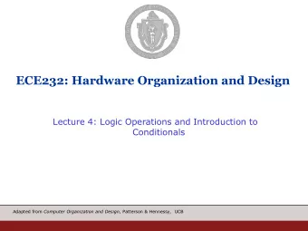 ECE232: Hardware Organization and Design  Lecture 4: Logic Operations and Introduction to