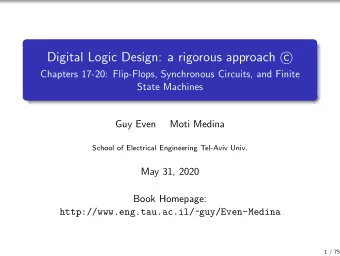 Digital Logic Design: a rigorous approach c    Chapters 17-20: Flip-Flops, Synchronous Circuits,