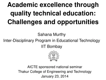 Academic excellence through  quality technical education:  Challenges and opportunities  Sahana