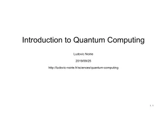 Ludovic Noirie  2019/09/25  http://ludovic-noirie.fr/sciences/quantum-computing  1 . 1  1. Outline,