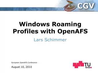 Profiles with OpenAFS  Lars Schimmer  European OpenAFS Conference  August 10, 2010  Why at all?