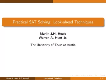 Practical SAT Solving: Look-ahead Techniques  Marijn J.H. Heule  Warren A. Hunt Jr.  The University