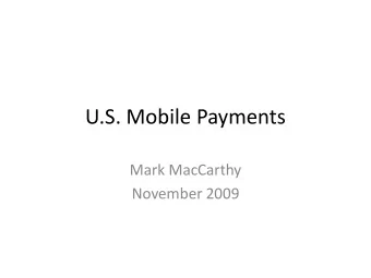 U.S. Mobile Payments  Mark MacCarthy  November 2009  U.S. Market: Contactless  Visa PayWave
