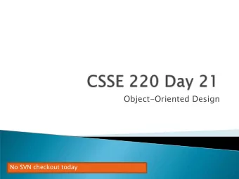 Object-Oriented Design  No SVN checkout today  Software development methods  Object-oriented