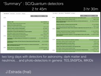 Summary : SC/Quantum detectors  2 hr 45m  3 hr 30m  two long days with detectors for