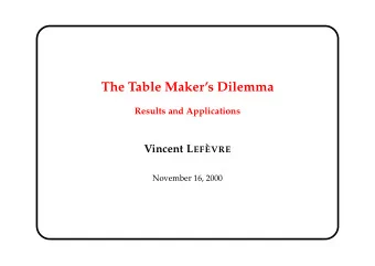 The Table Makers Dilemma  Results and Applications Vincent L EF `  EVRE  November 16, 2000