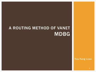 MDBG  Tzu-Tung Liao  1  OUTLINE  I.  Introduction  MANET  VANET  II.  Routing Protocols