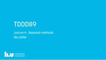 TDDD89  Lecture 4 - Research methods  Ola Leifler  2  Literature  Cohen, Paul. Empirical Methods