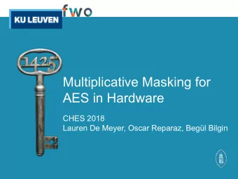 Multiplicative Masking for  AES in Hardware  CHES 2018  Lauren De Meyer, Oscar Reparaz, Begl