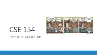 CSE 154  LECTURE 26: WEB SECURITY  Our current view of security  until now, we have assumed: