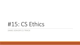 #15: CS Ethics  SAMS SENIOR CS TRACK  Last Time Understand how efficiency changes how long a