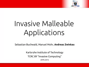 Invasive Malleable  Applications Sebastian Buchwald, Manuel Mohr, Andreas Zwinkau  Karlsruhe
