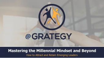 @  Mastering the Millennial Mindset and Beyond  How to Attract and Retain Emerging Leaders  Lisa