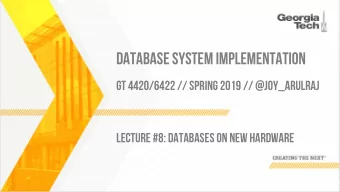 DATABASE SYSTEM IMPLEMENTATION  GT 4420/6422 // SPRING 2019 // @JOY_ARULRAJ  LECTURE #8: DATABASES
