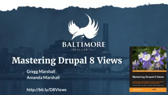 Mastering Drupal 8 Views  Gregg Marshall  Amanda Marshall  http://bit.ly/D8Views  Today  About