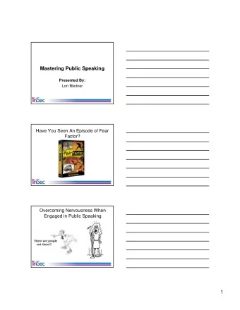 Mastering Public Speaking  Presented By:  Lori Bleitner  1  Have You Seen An Episode of Fear
