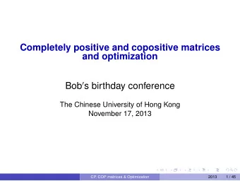 Completely positive and copositive matrices  and optimization Bob  s birthday conference  The