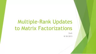 Multiple-Rank Updates  to Matrix Factorizations  Zack  8/30/2013  Outline u Introduction u