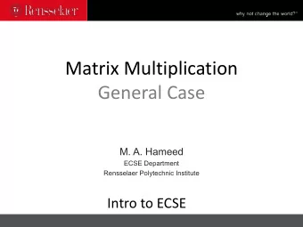Matrix Multiplication  General Case  M. A. Hameed  ECSE Department  Rensselaer Polytechnic