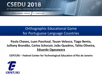 Orthographic Educational Game  for Portuguese Language Countries  Paula Chaves, Luan Paschoal,